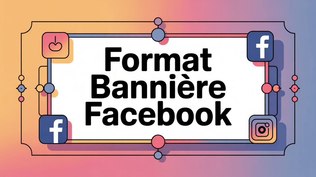 format bannière Facebook illustrant bonnes dimensions composition professionnelle